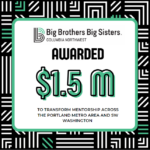 BBBS COLUMBIA NORTHWEST RECEIVES A $1.5M DONATION FROM MACKENZIE SCOTT TO TRANSFORM MENTORSHIP IN PORTLAND, OR